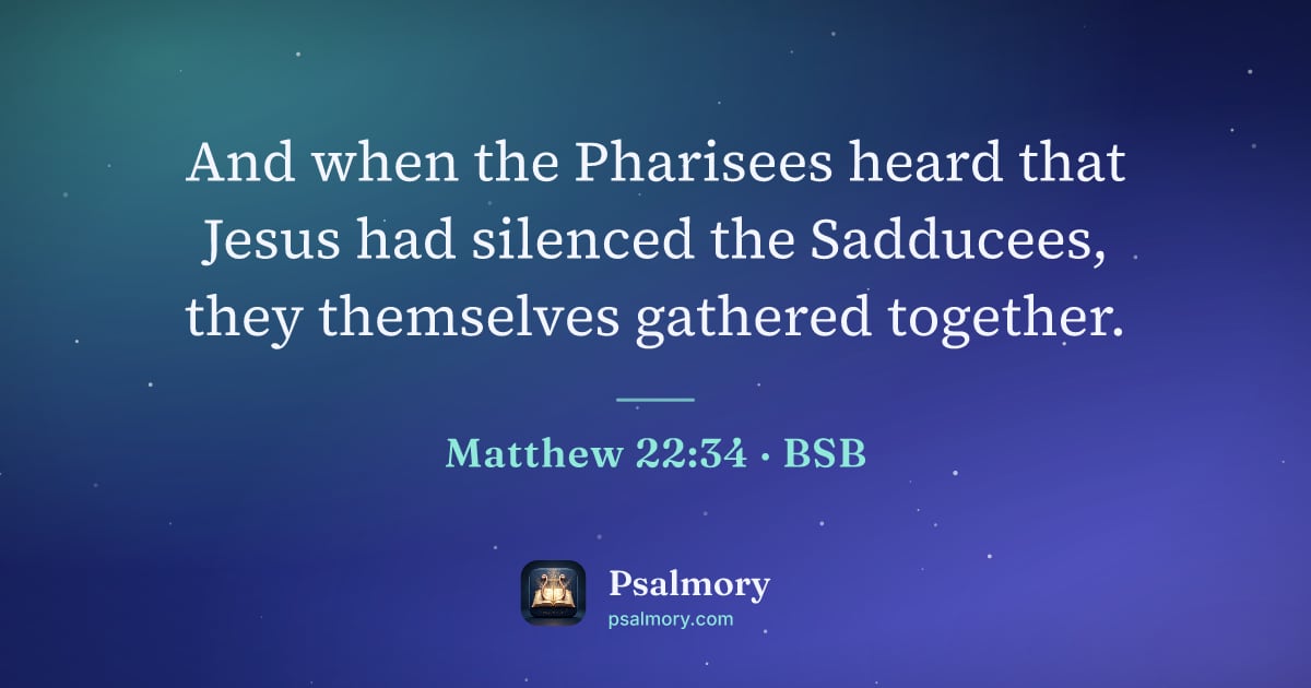 Matthew 22:34 verse artwork: And when the Pharisees heard that Jesus had silenced the Sadducees, they themselves…