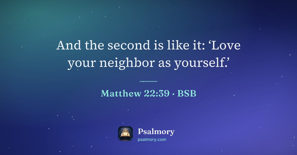 Matthew 22:39 verse artwork: And the second is like it: ‘Love your neighbor as yourself.’