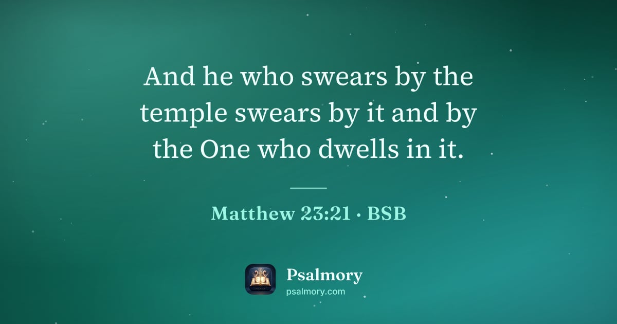 Matthew 23:21 verse artwork: And he who swears by the temple swears by it and by the One who dwells in it.