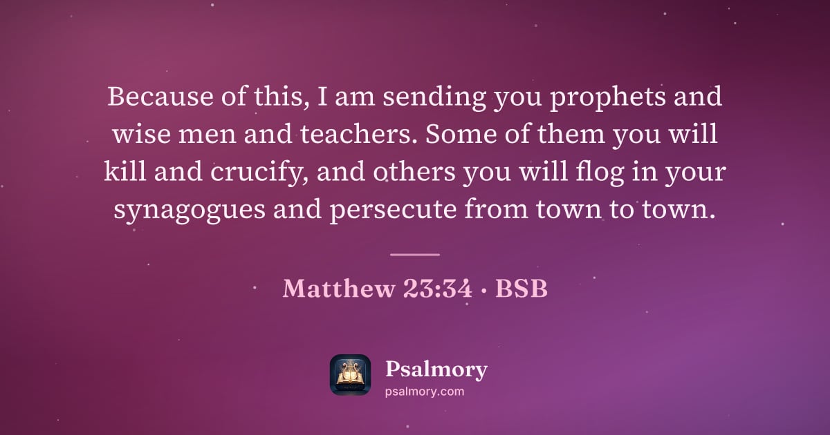 Matthew 23:34 verse artwork: Because of this, I am sending you prophets and wise men and teachers. Some of them you…