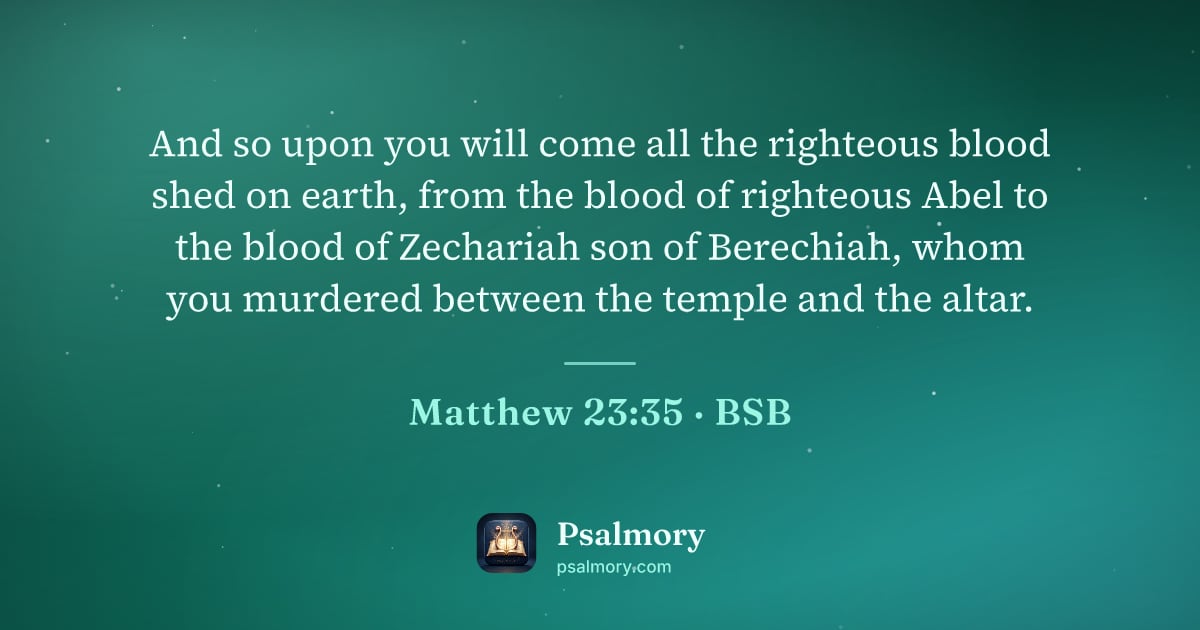 Matthew 23:35 verse artwork: And so upon you will come all the righteous blood shed on earth, from the blood of…