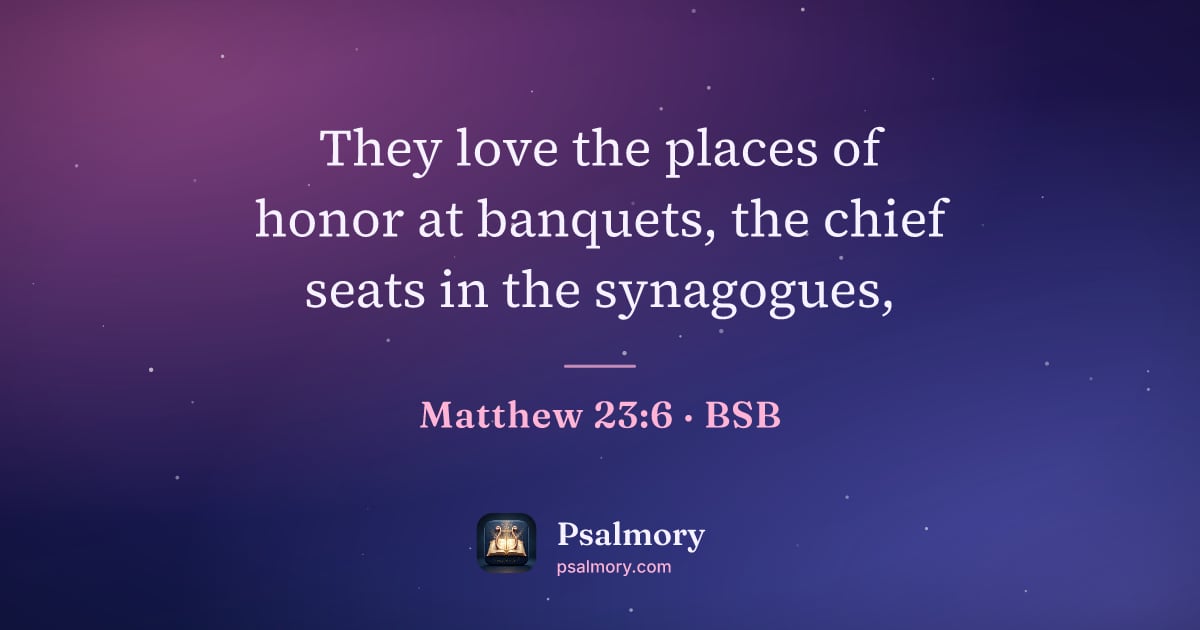 Matthew 23:6 verse artwork: They love the places of honor at banquets, the chief seats in the synagogues,