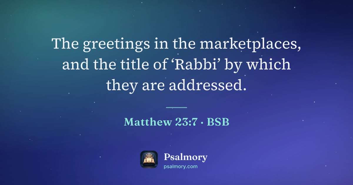 Matthew 23:7 verse artwork: The greetings in the marketplaces, and the title of ‘Rabbi’ by which they are addressed.