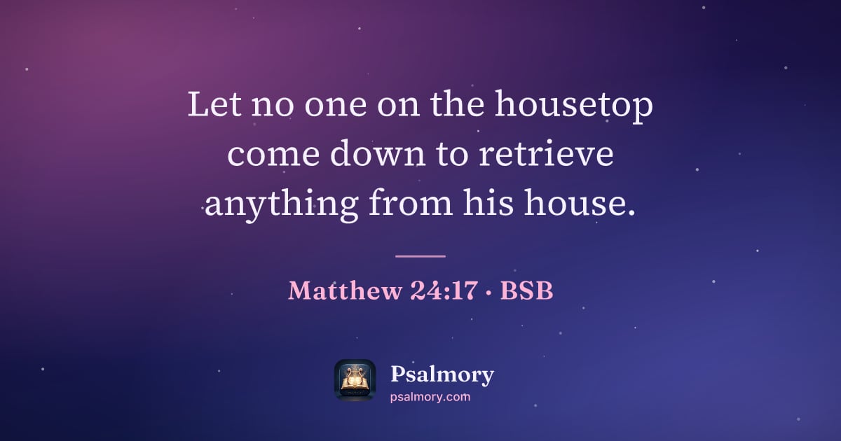 Matthew 24:17 verse artwork: Let no one on the housetop come down to retrieve anything from his house.