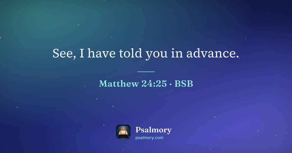 Matthew 24:25 verse artwork: See, I have told you in advance.