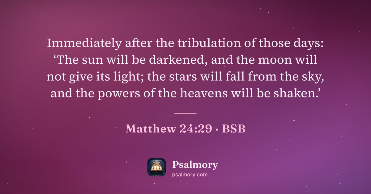 Matthew 24:29 verse artwork: Immediately after the tribulation of those days: ‘The sun will be darkened, and the moon…