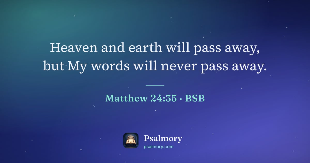 Matthew 24:35 verse artwork: Heaven and earth will pass away, but My words will never pass away.