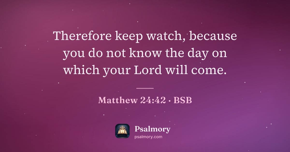 Matthew 24:42 verse artwork: Therefore keep watch, because you do not know the day on which your Lord will come.