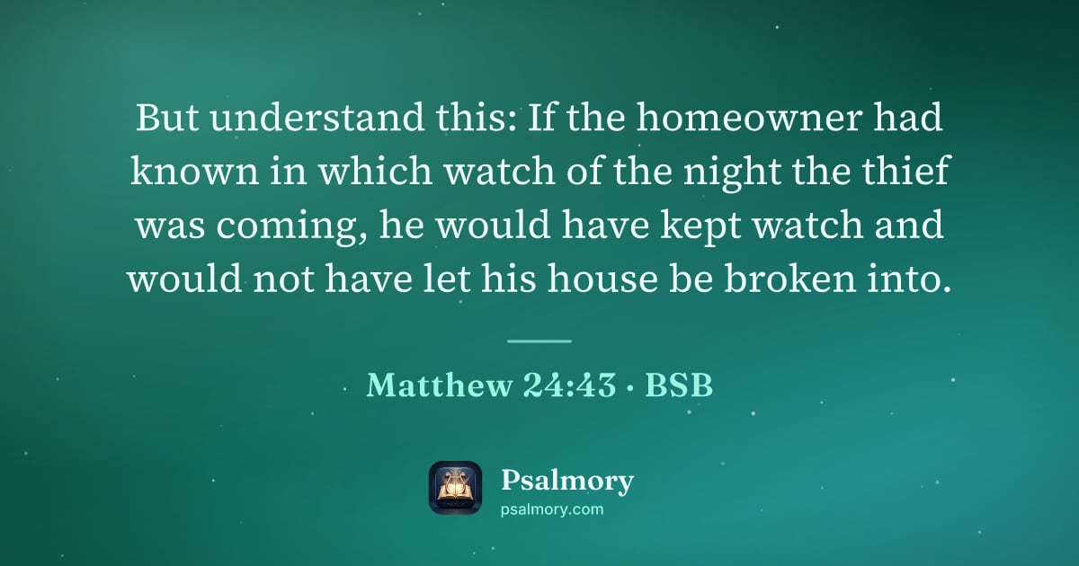 Matthew 24:43 verse artwork: But understand this: If the homeowner had known in which watch of the night the thief…