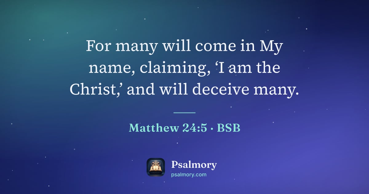 Matthew 24:5 verse artwork: For many will come in My name, claiming, ‘I am the Christ,’ and will deceive many.