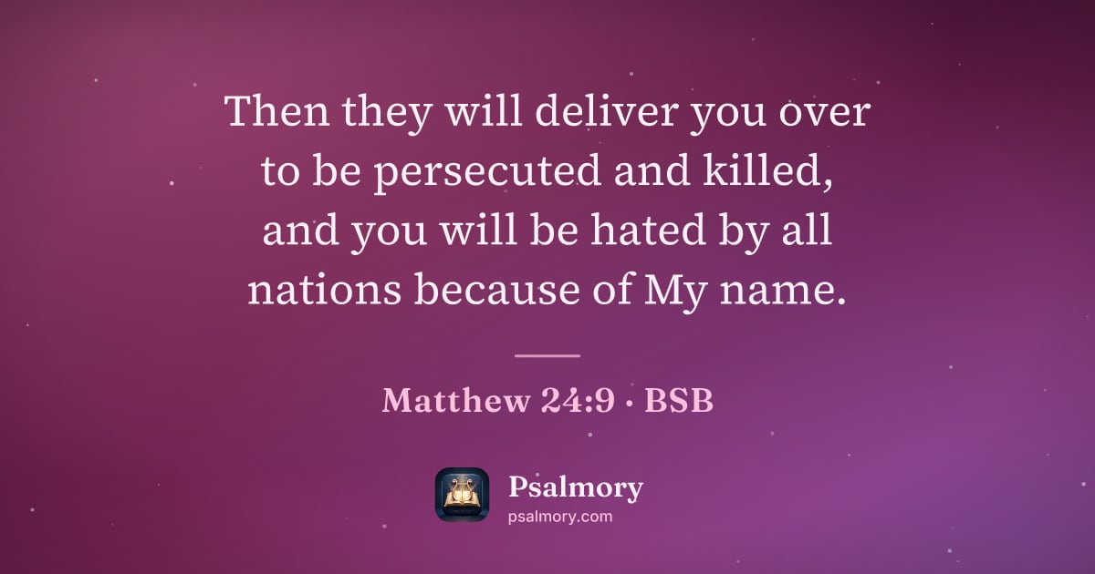 Matthew 24:9 verse artwork: Then they will deliver you over to be persecuted and killed, and you will be hated by…