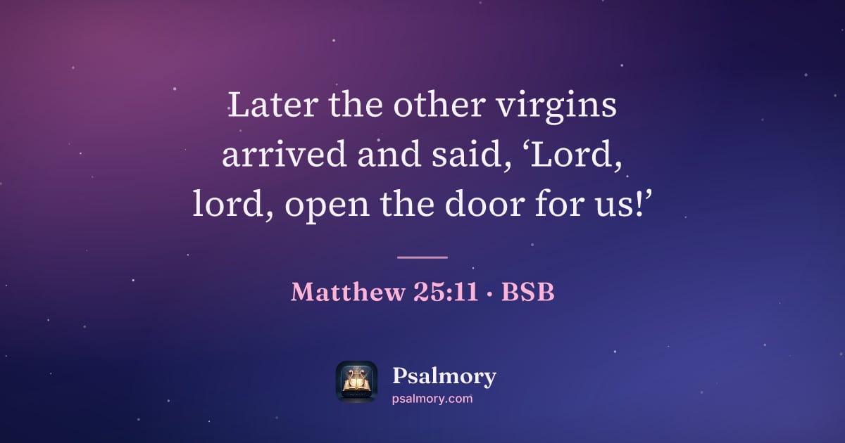 Matthew 25:11 verse artwork: Later the other virgins arrived and said, ‘Lord, lord, open the door for us!’