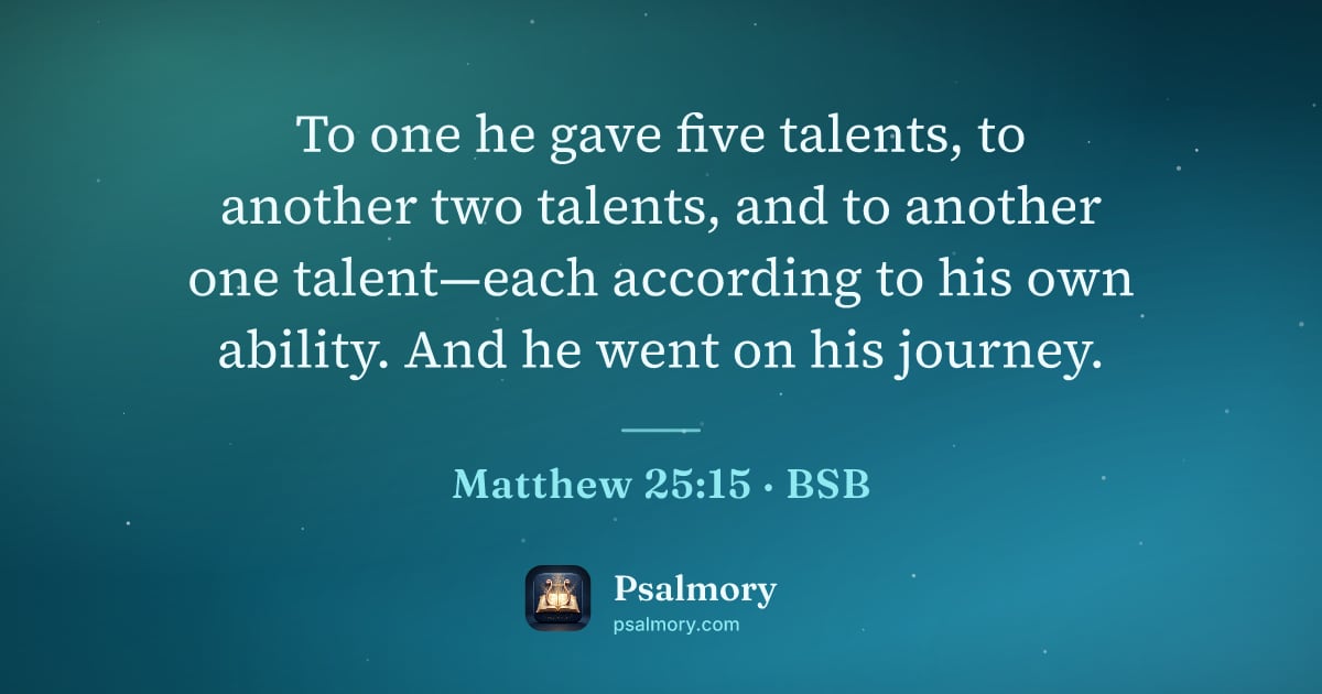 Matthew 25:15 verse artwork: To one he gave five talents, to another two talents, and to another one talent—each…