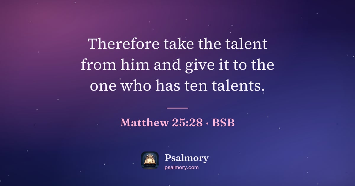 Matthew 25:28 verse artwork: Therefore take the talent from him and give it to the one who has ten talents.
