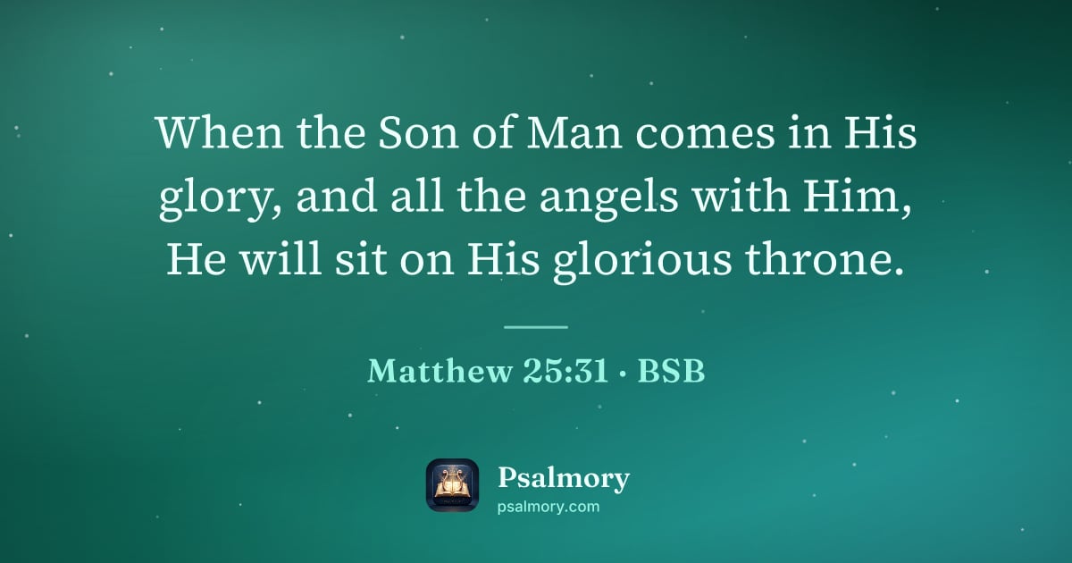 Matthew 25:31 verse artwork: When the Son of Man comes in His glory, and all the angels with Him, He will sit on His…