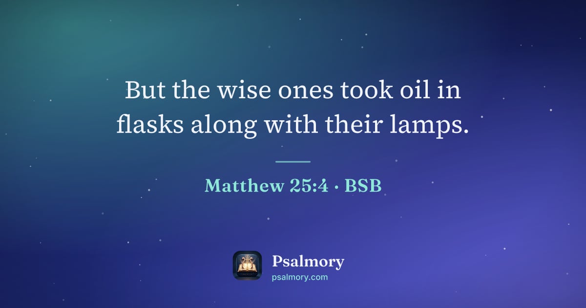 Matthew 25:4 verse artwork: But the wise ones took oil in flasks along with their lamps.