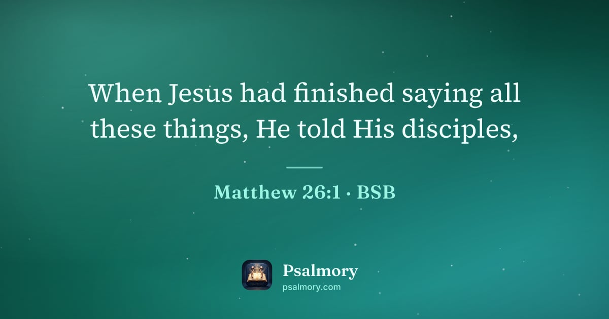 Matthew 26:1 verse artwork: When Jesus had finished saying all these things, He told His disciples,
