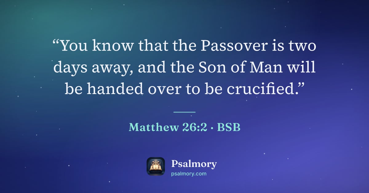 Matthew 26:2 verse artwork: “You know that the Passover is two days away, and the Son of Man will be handed over to…