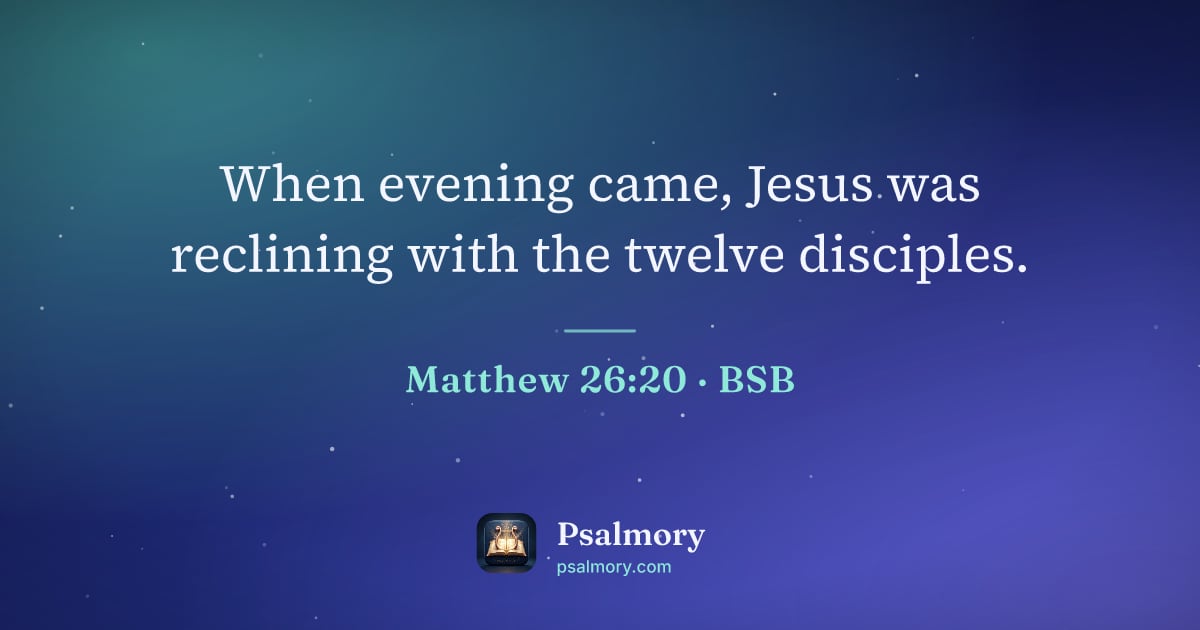 Matthew 26:20 verse artwork: When evening came, Jesus was reclining with the twelve disciples.