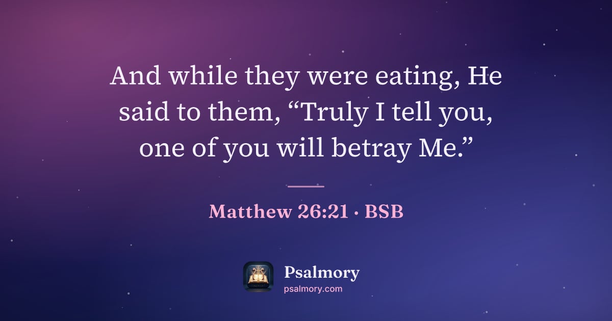 Matthew 26:21 verse artwork: And while they were eating, He said to them, “Truly I tell you, one of you will betray…