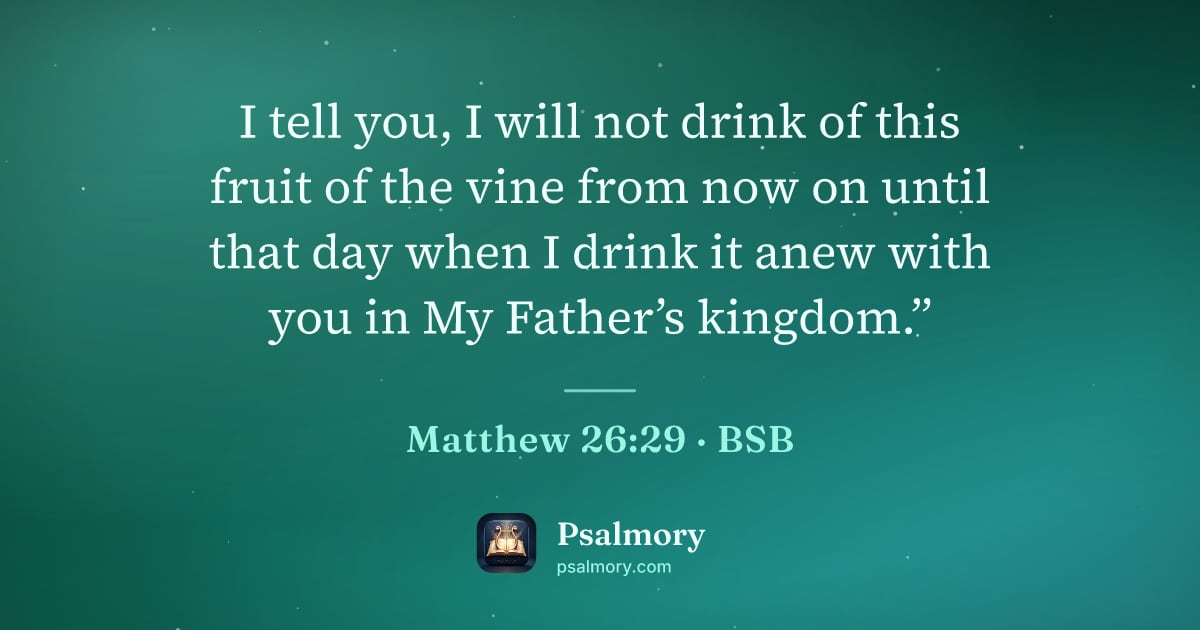 Matthew 26:29 verse artwork: I tell you, I will not drink of this fruit of the vine from now on until that day when I…