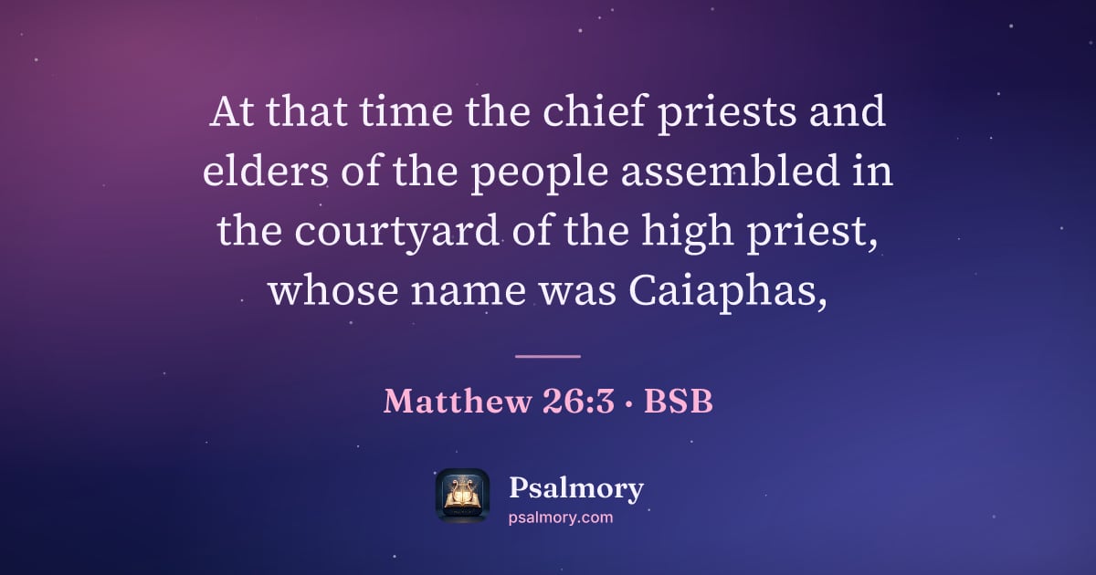 Matthew 26:3 verse artwork: At that time the chief priests and elders of the people assembled in the courtyard of…