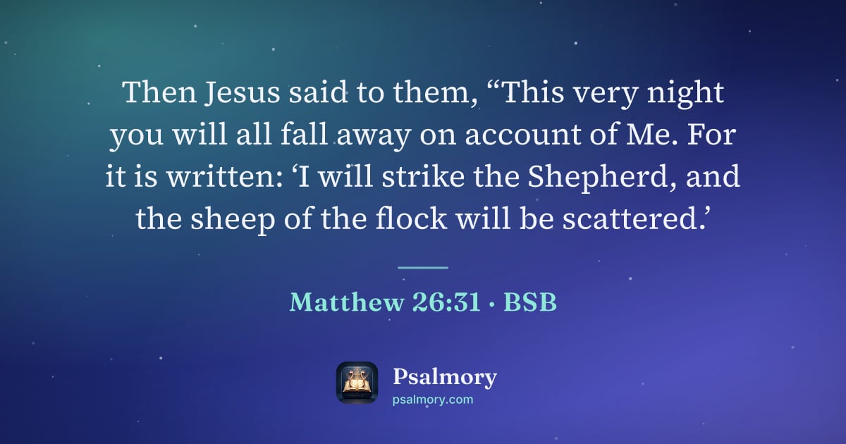 Matthew 26:31 verse artwork: Then Jesus said to them, “This very night you will all fall away on account of Me. For…