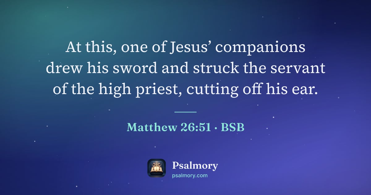 Matthew 26:51 verse artwork: At this, one of Jesus’ companions drew his sword and struck the servant of the high…