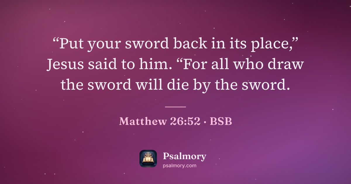 Matthew 26:52 verse artwork: “Put your sword back in its place,” Jesus said to him. “For all who draw the sword will…