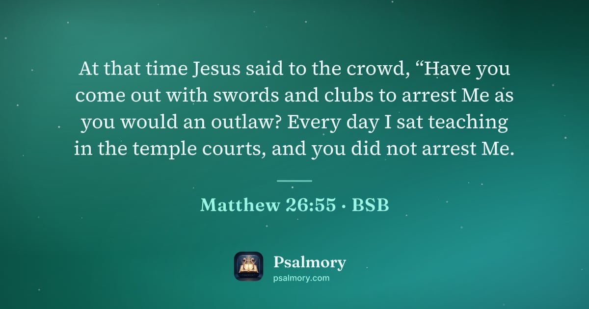 Matthew 26:55 verse artwork: At that time Jesus said to the crowd, “Have you come out with swords and clubs to arrest…