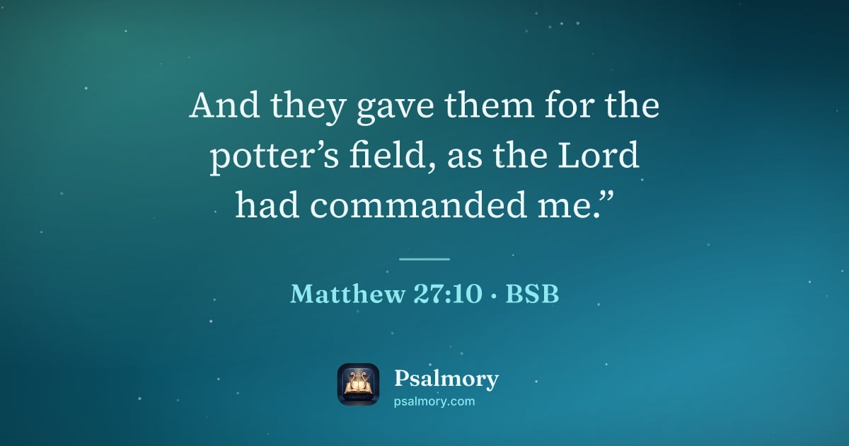 Matthew 27:10 verse artwork: And they gave them for the potter’s field, as the Lord had commanded me.”