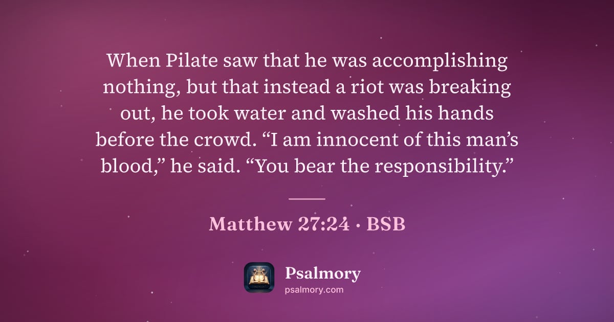 Matthew 27:24 verse artwork: When Pilate saw that he was accomplishing nothing, but that instead a riot was breaking…