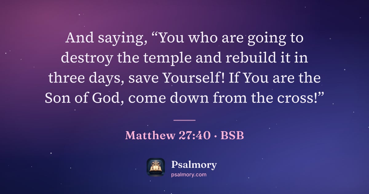 Matthew 27:40 verse artwork: And saying, “You who are going to destroy the temple and rebuild it in three days, save…