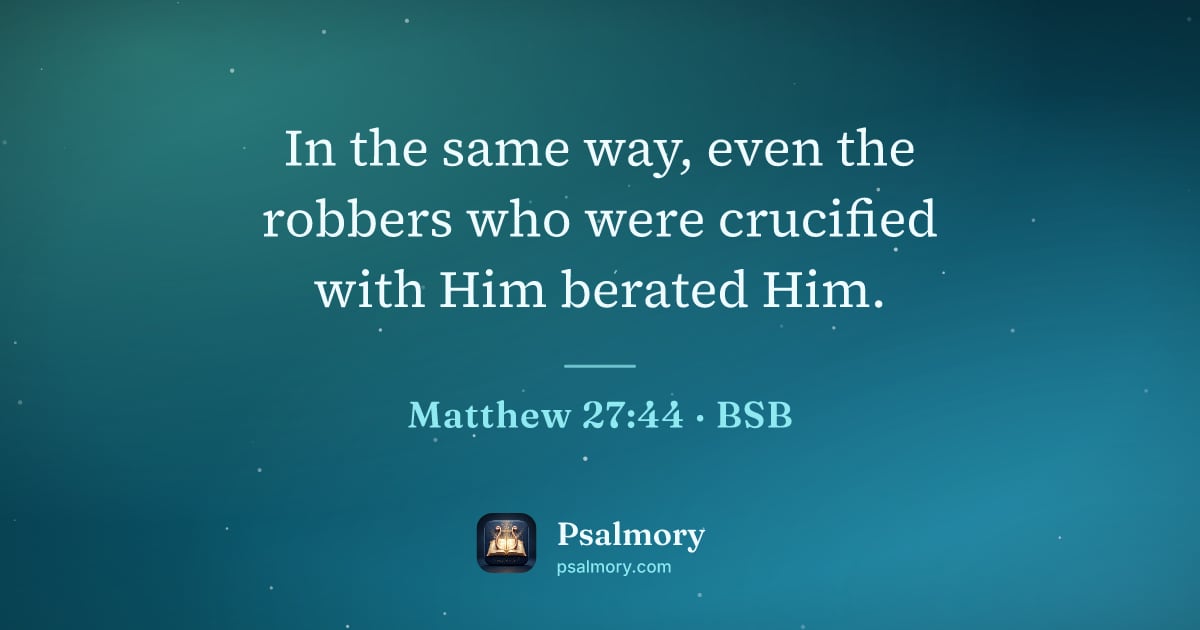 Matthew 27:44 verse artwork: In the same way, even the robbers who were crucified with Him berated Him.