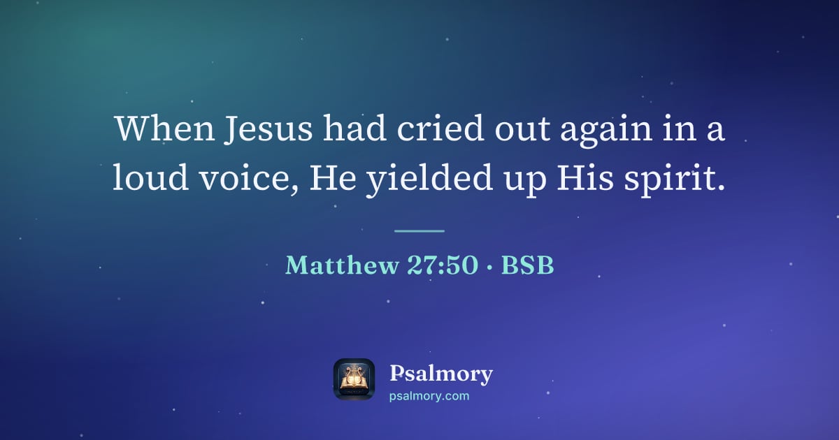 Matthew 27:50 verse artwork: When Jesus had cried out again in a loud voice, He yielded up His spirit.