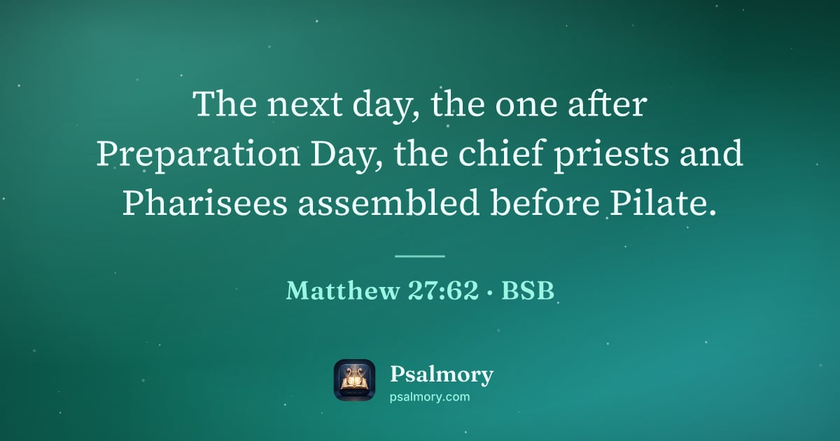 Matthew 27:62 verse artwork: The next day, the one after Preparation Day, the chief priests and Pharisees assembled…