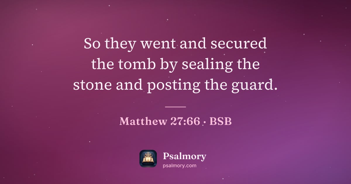 Matthew 27:66 verse artwork: So they went and secured the tomb by sealing the stone and posting the guard.