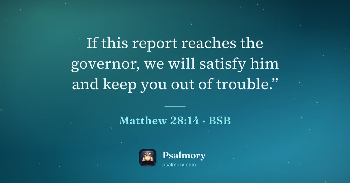 Matthew 28:14 verse artwork: If this report reaches the governor, we will satisfy him and keep you out of trouble.”