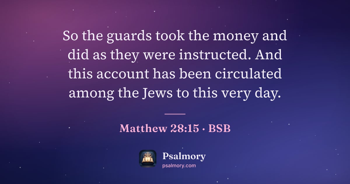 Matthew 28:15 verse artwork: So the guards took the money and did as they were instructed. And this account has been…