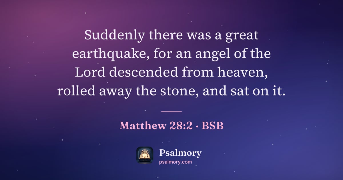 Matthew 28:2 verse artwork: Suddenly there was a great earthquake, for an angel of the Lord descended from heaven,…