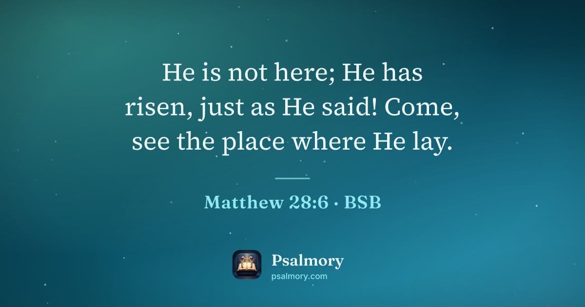 Matthew 28:6 verse artwork: He is not here; He has risen, just as He said! Come, see the place where He lay.