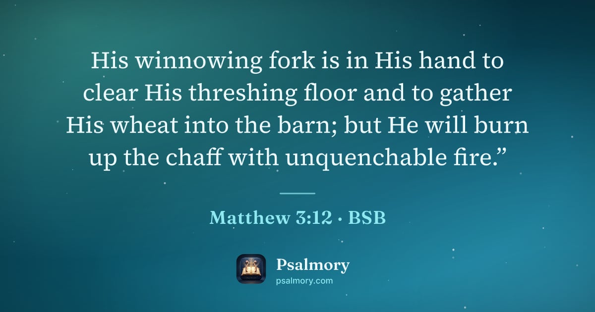 Matthew 3:12 verse artwork: His winnowing fork is in His hand to clear His threshing floor and to gather His wheat…