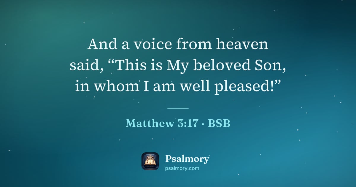 Matthew 3:17 verse artwork: And a voice from heaven said, “This is My beloved Son, in whom I am well pleased!”