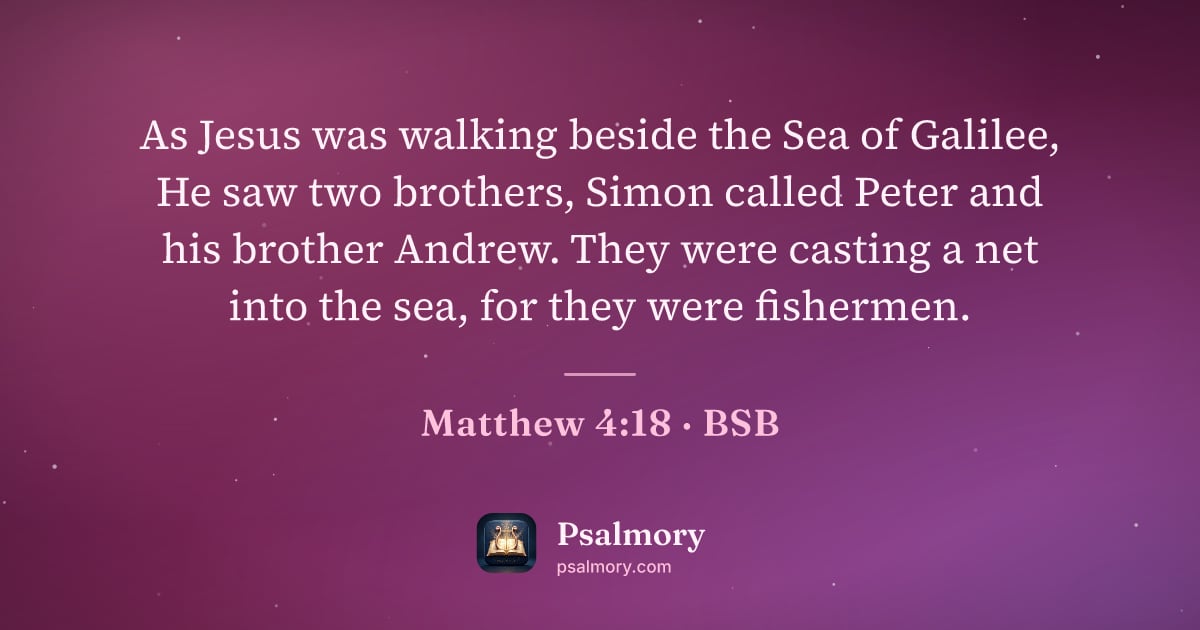 Matthew 4:18 verse artwork: As Jesus was walking beside the Sea of Galilee, He saw two brothers, Simon called Peter…