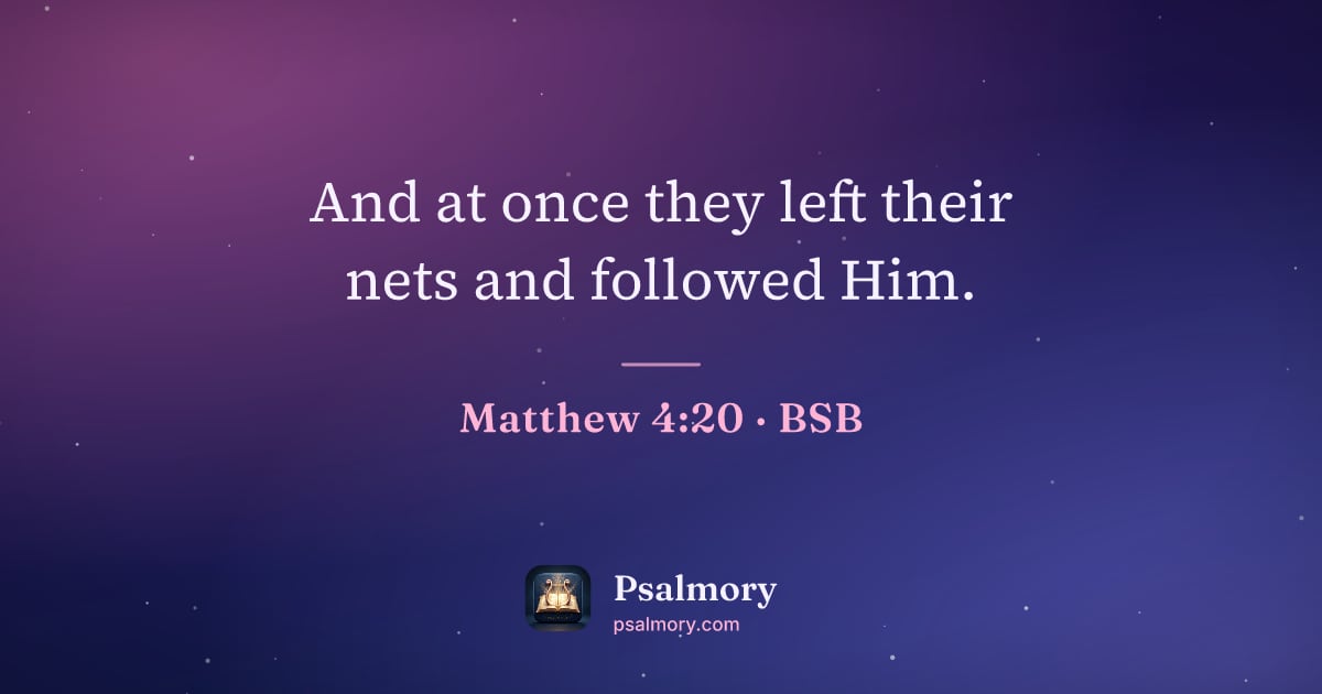 Matthew 4:20 verse artwork: And at once they left their nets and followed Him.