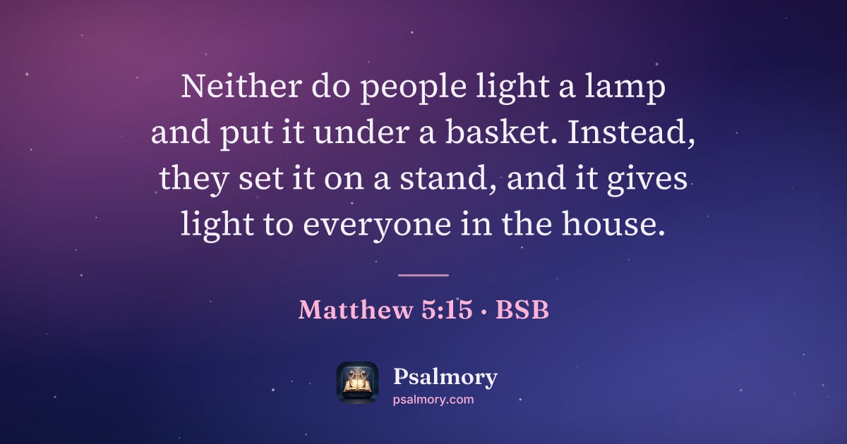 Matthew 5:15 verse artwork: Neither do people light a lamp and put it under a basket. Instead, they set it on a…