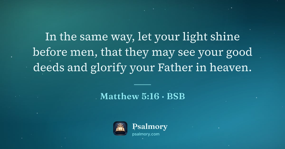 Matthew 5:16 verse artwork: In the same way, let your light shine before men, that they may see your good deeds and…