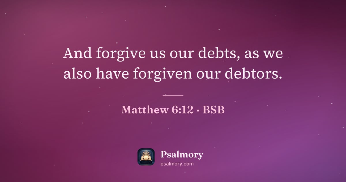 Matthew 6:12 verse artwork: And forgive us our debts, as we also have forgiven our debtors.