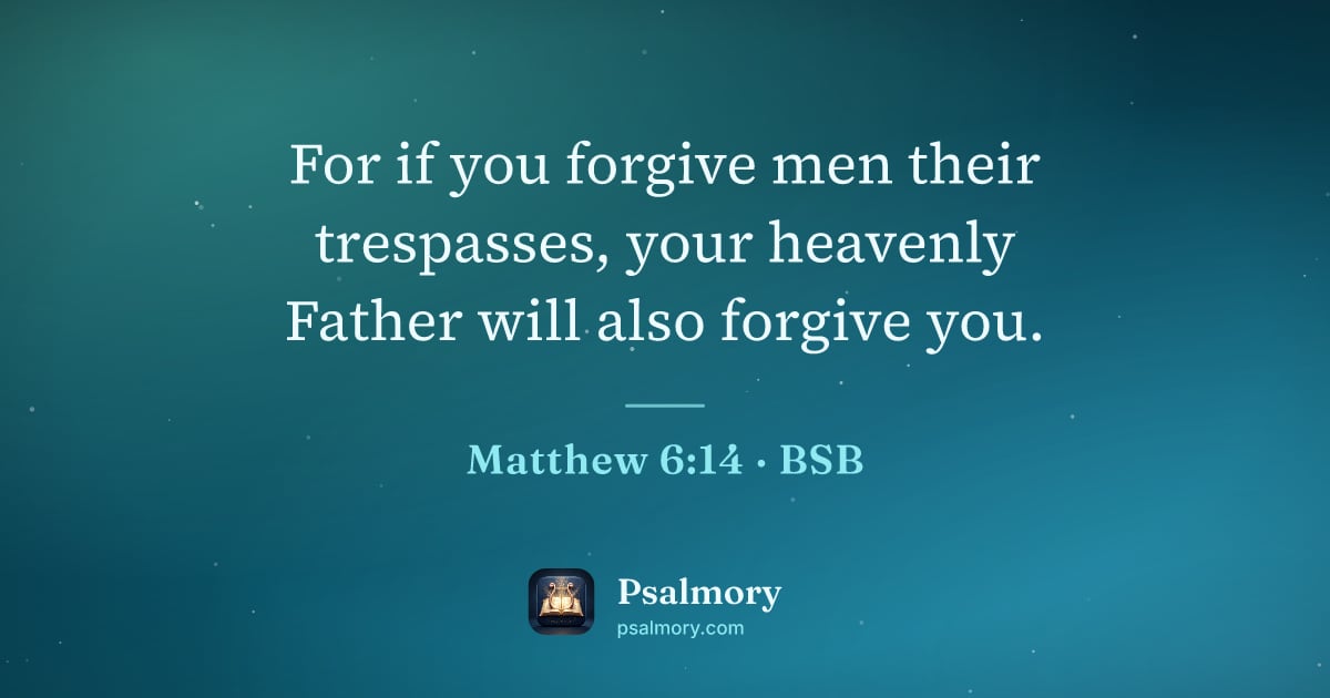 Matthew 6:14 verse artwork: For if you forgive men their trespasses, your heavenly Father will also forgive you.