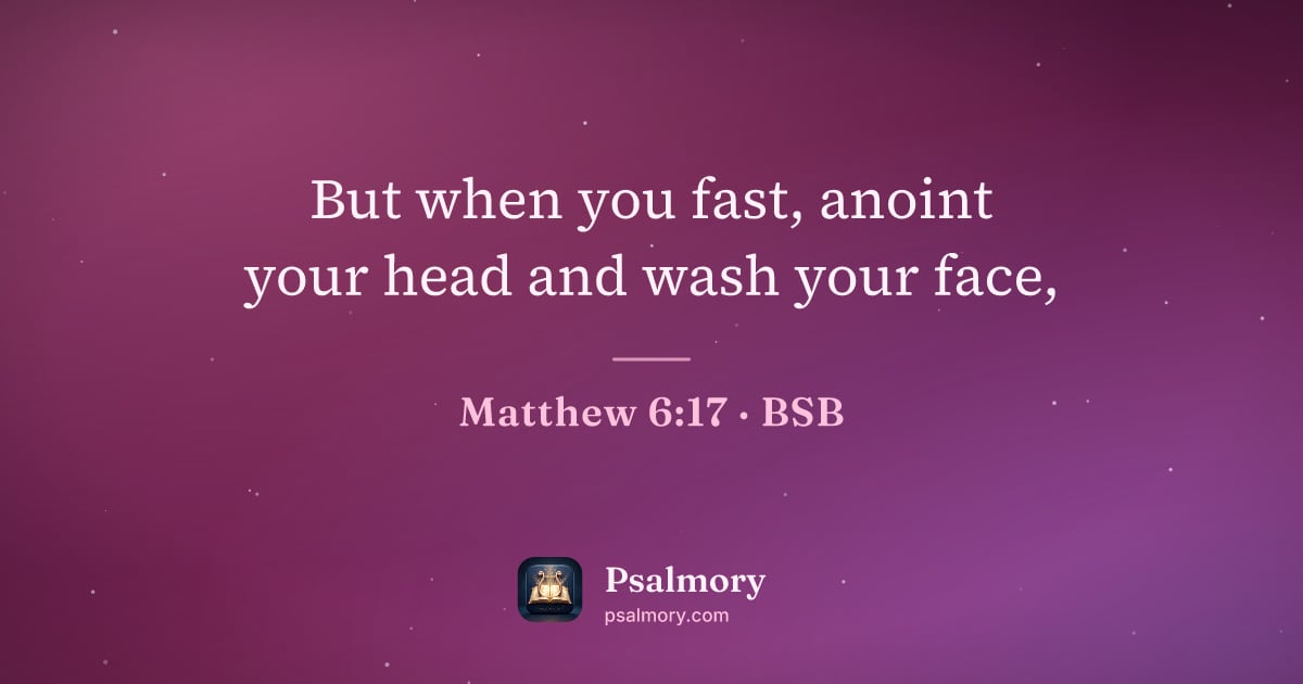 Matthew 6:17 verse artwork: But when you fast, anoint your head and wash your face,
